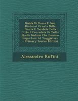 Guida Di Roma E Suoi Dintorni Ornata Della Pianta E Verdute Della Citta E Corredata Di Tutte Quelle Notizie Che Possono Importare Al Viaggiatore 1145045065 Book Cover