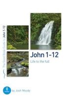 John 1-12: Life to the Full 1784982180 Book Cover