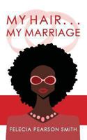 My Hair. . .My Marriage 1482595397 Book Cover
