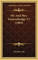Mr. And Mrs. Faulconbridge V1 1164902180 Book Cover
