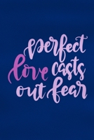 Perfect Love Casts Out Fear: Blank Lined Notebook: Bible Scripture Christian Journals Gift 6x9 110 Blank Pages Plain White Paper Soft Cover Book 1698682190 Book Cover