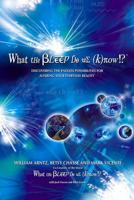 What the Bleep Do We Know!?: Discovering the Endless Possibilities for Altering Your Everyday Reality 075730334X Book Cover