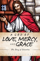 A God of Love, Mercy, and Grace: The Story of Salvation 1632216698 Book Cover