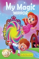 MY MAGIC MIRROR: Adventure and Mystery in the Magical world of Fantasy 177776890X Book Cover