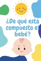 ¿De qué está compuesto el bebé? (Spanish Edition) B0CRRTYSTK Book Cover