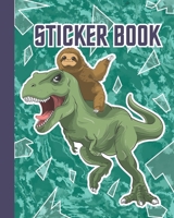 Sticker Book: Permanent Blank Sticker Collection Book for Boys with Cool and Funny Sloth and T-rex Dinosaur, Album with White 8x10 Inch Pages for Collecting Stickers, Sketching and Drawing 1677452374 Book Cover