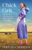 Chick Grit: The All-True Adventures of Chloe, Dudette of the West B09CC3RHN2 Book Cover