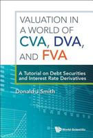 Valuation in a World of CVA, DVA, and FVA: A Tutorial on Debt Securities and Interest Rate Derivatives 9813224169 Book Cover