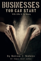 Businesses You Can Start With Little Or No Money 1098317858 Book Cover