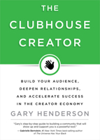 The Clubhouse Creator: Build Your Audience, Deepen Relationships, and Accelerate Success in the Creator Economy 1401968325 Book Cover