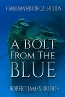 A Bolt From The Blue: The Halifax Explosion 1639844341 Book Cover