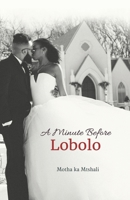 A Minute before Lobolo 1776056523 Book Cover