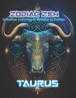 Zodiac Zen: Creative Coloring and Mindful Activities Taurus B0CTL5L72B Book Cover