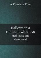Halloween, A Romaunt with Lays, Meditative and Devotional 9356233365 Book Cover