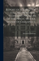 Report of a Survey of the Organization, Scope, and Finances of the Public School System of Oakland, California (Classic Reprint) 1022154028 Book Cover