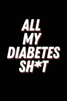 All My Diabetes Shit: Blood Sugar Log Book. Daily (120 weeks) Glucose Tracker. 1679111582 Book Cover