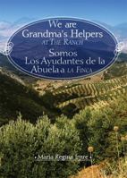 We Are Grandma's Helpers at the Ranch/Somos Los Ayudantes de La Abuela a la Finca 1604622830 Book Cover