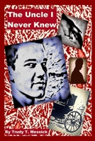 The Uncle I Never Knew 1320729126 Book Cover
