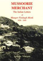 Mussoorie Merchant: The Indian Letters Of Mauger Fitzhugh Monk 1828-1849 1904289363 Book Cover