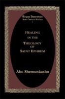 Healing in the Theology of Saint Ephrem 1931956138 Book Cover
