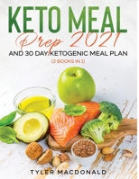 Keto Meal Prep 2021 AND 30-Day Ketogenic Meal Plan 1954182309 Book Cover