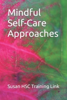 Mindful Self-Care Approaches (Health and Social Care Training Resources) B0CJ4F342K Book Cover