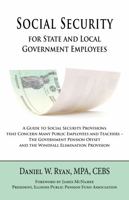 Social Security for State and Local Government Employees: A Guide to Social Security Provisions that Concern Many Public Employees and Teachers ~ The ... Offset and the Windfall Elimination Provision 1941478891 Book Cover
