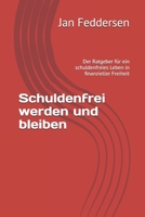 Schuldenfrei werden und bleiben: Der Ratgeber für ein schuldenfreies Leben in finanzieller Freiheit (German Edition) B0DS1584TS Book Cover