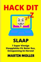 Hack Dit (Slaap): 7 Super Vinnige Slaapplekke Vir Beter Rus, Ontspanning En Herstel (1) (Afrikaans Edition) 1659652596 Book Cover