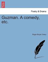 Guzman. A comedy, etc. 1241140928 Book Cover