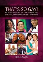 That's So Gay!: Microaggressions and the Lesbian, Gay, Bisexual, and Transgender Community 1433812800 Book Cover