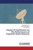 Impact of Inerference on The Performance of Cognitive Radio Network 3659826510 Book Cover
