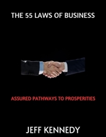 THE 55 LAWS OF BUSINESS: ASSURED PATHWAYS TO PROSPERITIES B0C9SF25F4 Book Cover