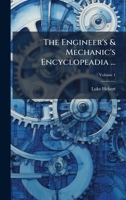 The Engineer's & Mechanic's Encyclopeadia ... 1023750392 Book Cover