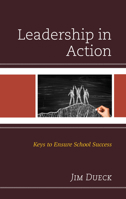 Leadership in Action: Keys to Ensure School Success 1475852371 Book Cover