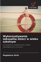 Wykorzystywanie seksualne dzieci w wieku szkolnym (Polish Edition) 6209739342 Book Cover
