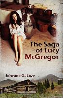 The Saga of Lucy McGregor: A Story of Courage and Survival 1456364227 Book Cover