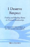 I Deserve Respect: Finding and Healing Shame in Personal Relationships 0894865935 Book Cover