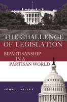 The Challenge of Legislation: Bipartisanship in a Partisan World 0815736533 Book Cover