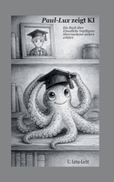 Paul-Lux zeigt KI: Ein Buch über Künstliche Intelligenz überraschend anders erklärt. (German Edition) 3695729619 Book Cover