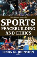 Sports, Peacebuilding and Ethics 1412853885 Book Cover