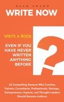 Write Now: Write a Book Even If You Have Never Written Anything Before 1732328722 Book Cover