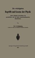 Die Wichtigsten Begriffe Und Gesetze Der Physik: Unter Alleiniger Anwendung Der Gesetzlichen Und Der Damit Zusammenhangenden Mafseinheiten 3662322463 Book Cover