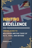 Writing Excellence: Mastering IELTS, TOEFL, and Beyond: Guide for Writing Task from Beginner Level B0CP1LS4P4 Book Cover