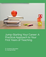 Jump-Starting Your Career: A Practical Approach to Your First Years of Teaching 1687719152 Book Cover