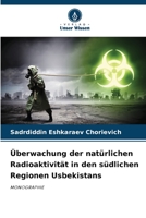 Überwachung der natürlichen Radioaktivität in den südlichen Regionen Usbekistans 6206271927 Book Cover