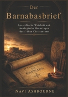 Der Barnabasbrief: Apostolische Weisheit und theologische Grundlagen des frühen Christentums (German Edition) B0H1GQS58W Book Cover