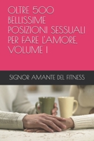 OLTRE 500 BELLISSIME POSIZIONI SESSUALI PER FARE L'AMORE, VOLUME I (Italian Edition) B0GPRFQ93J Book Cover