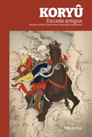 KORYÛ Escuela antigua: Ensayos sobre Tradiciones Marciales Japonesas B09JR9TGZH Book Cover