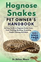 HOGNOSE SNAKES PET OWNER'S HANDBOOK: An Easy Guide to Hognose Snakes Care, Cost, Feeding, Interaction, Grooming, Health Training and More B0CSZ1G6M1 Book Cover